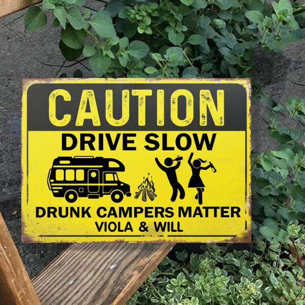Caution Drive Slow Drunk Camper Matter Personalized Metal Sign
