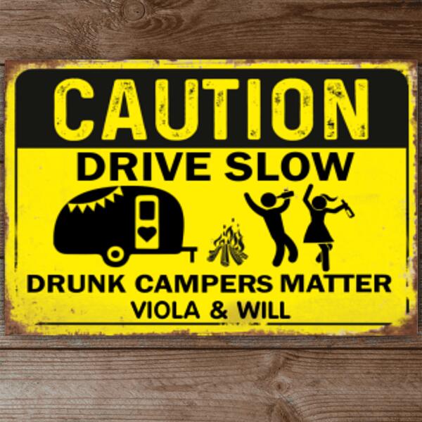 Caution Drive Slow Drunk Camper Matter Personalized Metal Sign