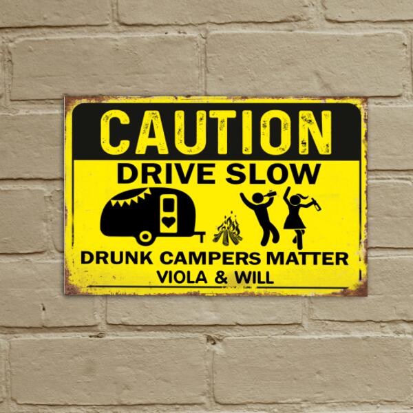 Caution Drive Slow Drunk Camper Matter Personalized Metal Sign