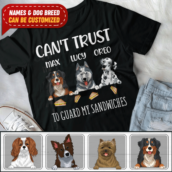 Can't Trust My Dog To Guard My Sandwiches - Personalized T-Shirt