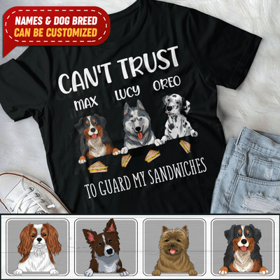 Can't Trust My Dog To Guard My Sandwiches - Personalized T-Shirt