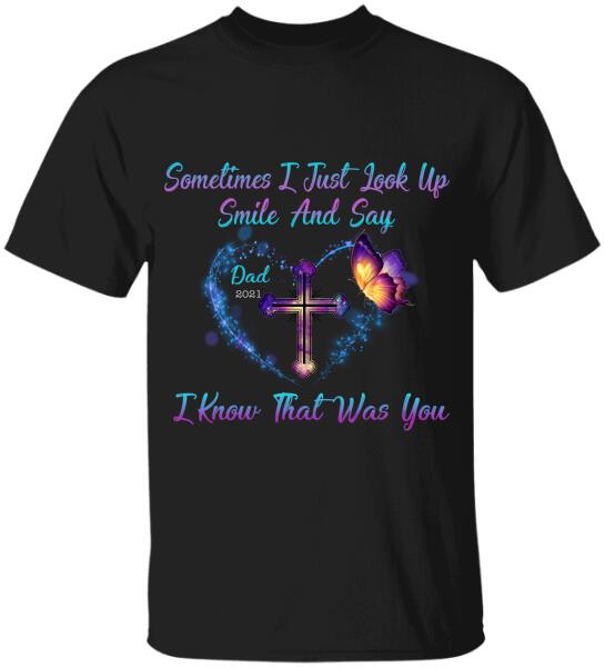 Sometimes I Just Look Up, Smile And Say I Know That Was You, Mom & Dad Memorial Personalized T-Shirt, Sweatshirt