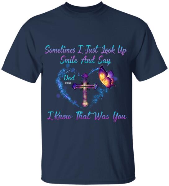 Sometimes I Just Look Up, Smile And Say I Know That Was You, Mom & Dad Memorial Personalized T-Shirt, Sweatshirt