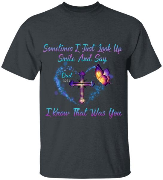 Sometimes I Just Look Up, Smile And Say I Know That Was You, Mom & Dad Memorial Personalized T-Shirt, Sweatshirt