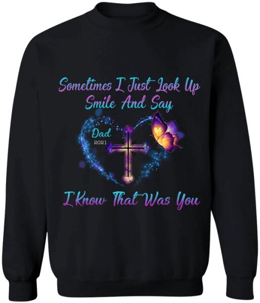 Sometimes I Just Look Up, Smile And Say I Know That Was You, Mom &amp; Dad Memorial Personalized T-Shirt, Sweatshirt
