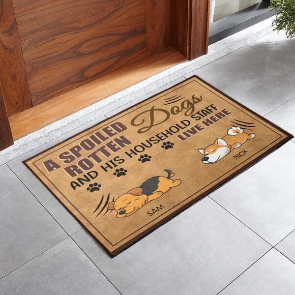 A Spoiled Rotten Dog And His Household Staff Live Here - Personalized Doormat