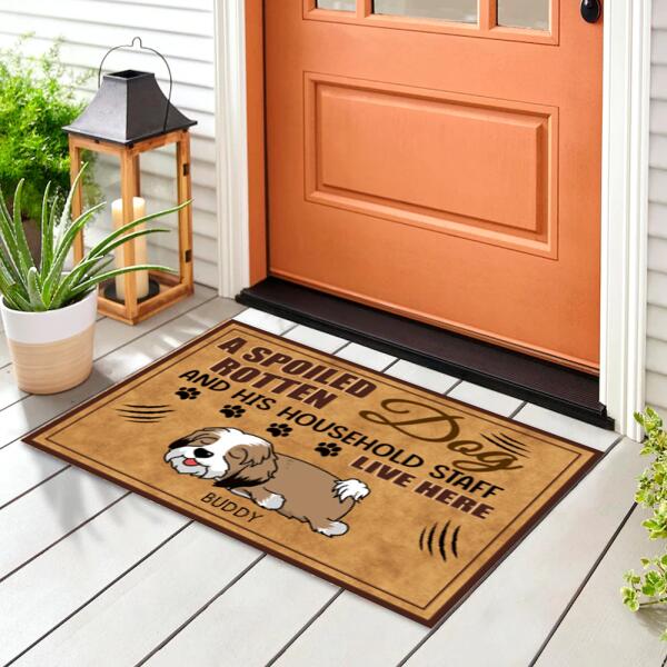 A Spoiled Rotten Dog And His Household Staff Live Here - Personalized Doormat