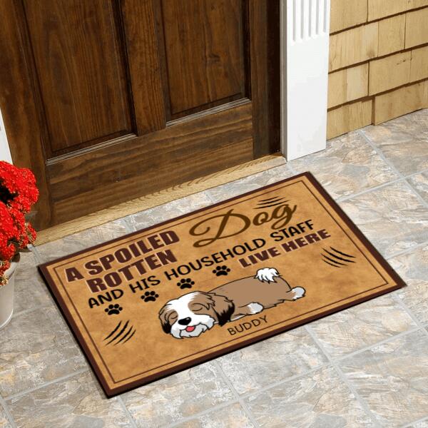 A Spoiled Rotten Dog And His Household Staff Live Here - Personalized Doormat