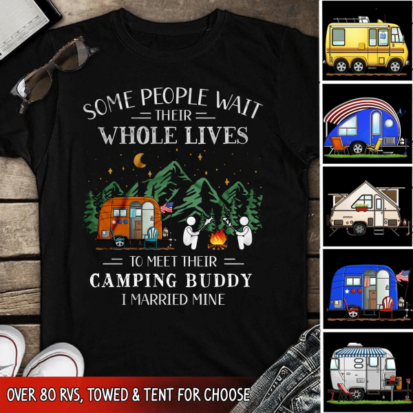 Some People Wait Their Whole Lives To Meet Their Camping Buddy - Personalized T-Shirt
