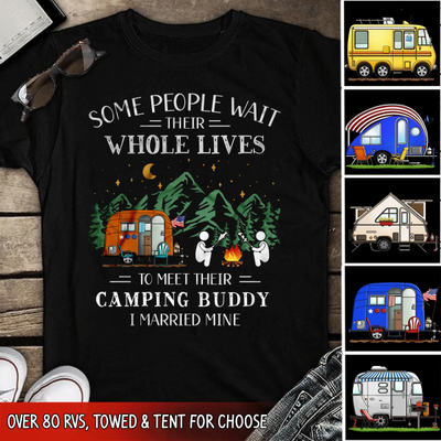 Some People Wait Their Whole Lives To Meet Their Camping Buddy - Personalized T-Shirt