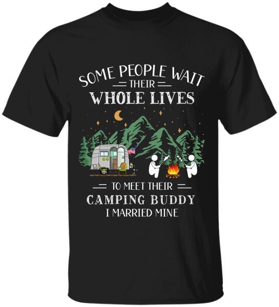 Some People Wait Their Whole Lives To Meet Their Camping Buddy - Personalized T-Shirt