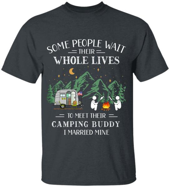Some People Wait Their Whole Lives To Meet Their Camping Buddy - Personalized T-Shirt