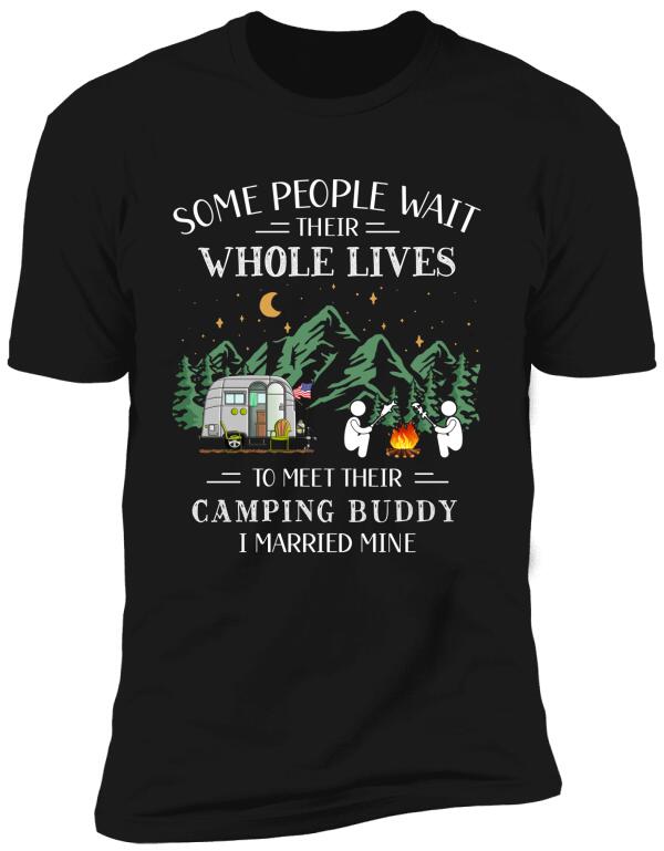 Some People Wait Their Whole Lives To Meet Their Camping Buddy - Personalized T-Shirt
