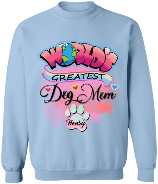 World Greatest Dog Mom- Personalized T-Shirt, Sweatshirt For Dog Lovers