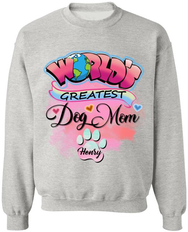 World Greatest Dog Mom- Personalized T-Shirt, Sweatshirt For Dog Lovers