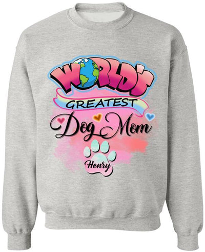 World Greatest Dog Mom- Personalized T-Shirt, Sweatshirt For Dog Lovers