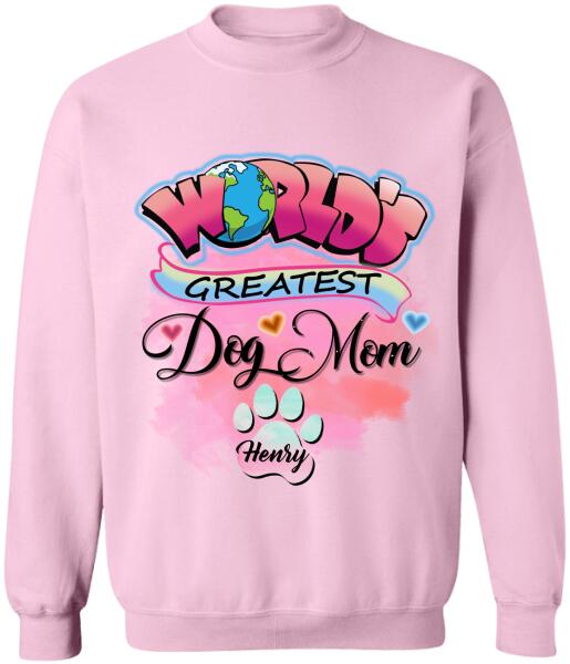 World Greatest Dog Mom- Personalized T-Shirt, Sweatshirt For Dog Lovers