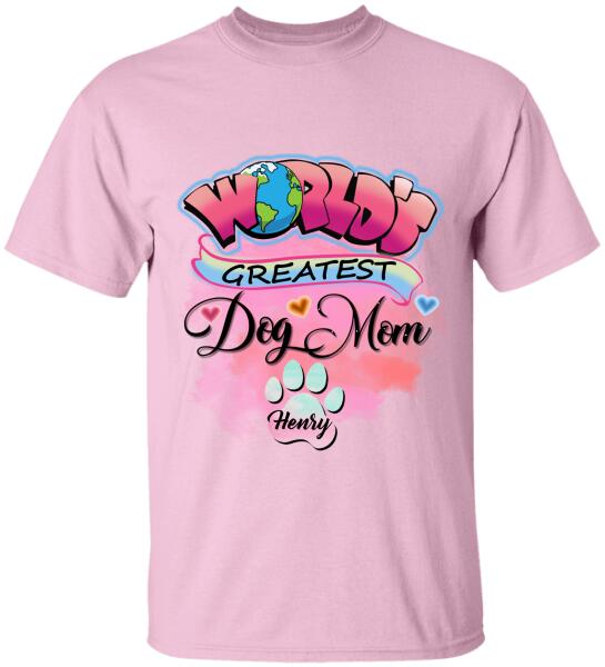 World Greatest Dog Mom- Personalized T-Shirt, Sweatshirt For Dog Lovers