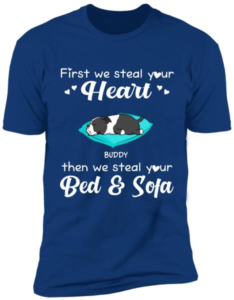 First we steal your heart then we steal your bed & sofa Personalized T-shirt, Sweatshirt