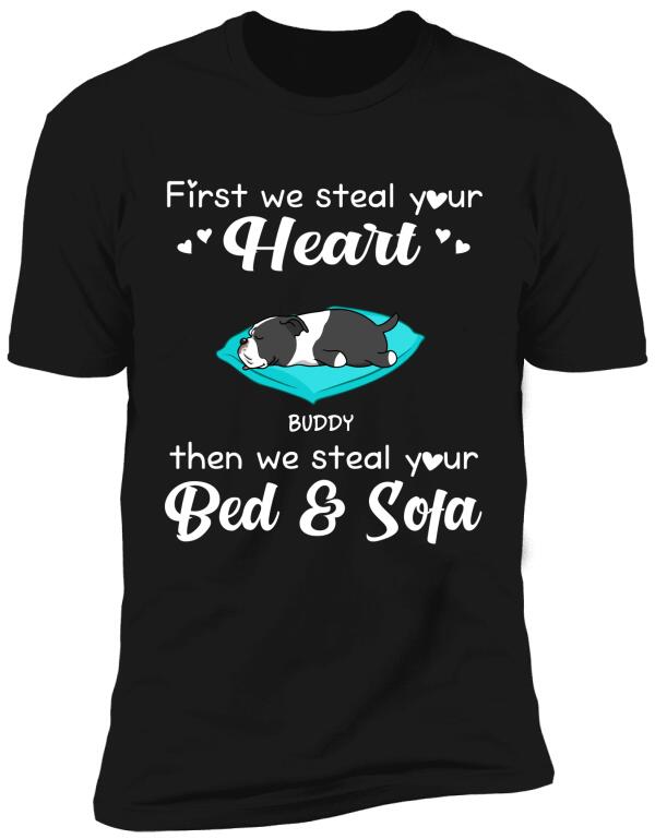 First we steal your heart then we steal your bed & sofa Personalized T-shirt, Sweatshirt
