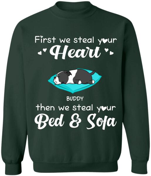 First we steal your heart then we steal your bed & sofa Personalized T-shirt, Sweatshirt