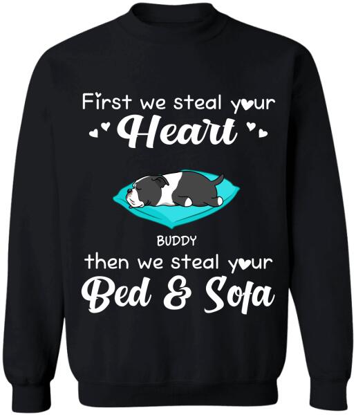First we steal your heart then we steal your bed & sofa Personalized T-shirt, Sweatshirt