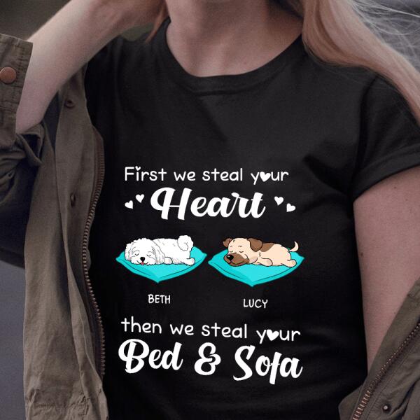 First we steal your heart then we steal your bed & sofa Personalized T-shirt, Sweatshirt