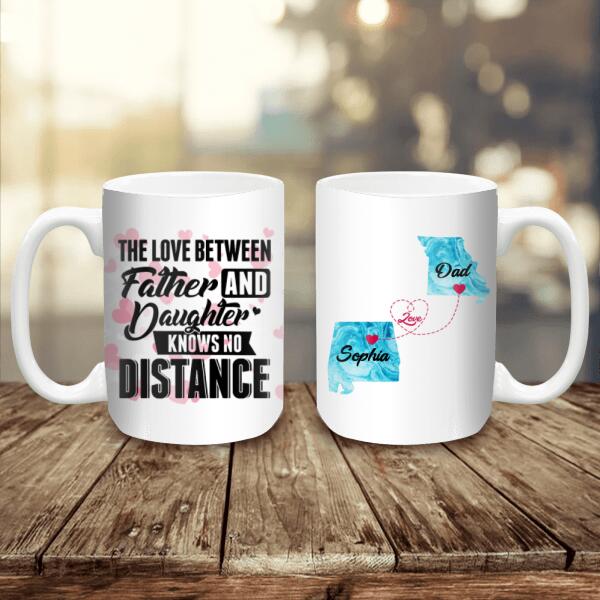 The Love Between Father And Daughter Know No Distance Personalized Mug