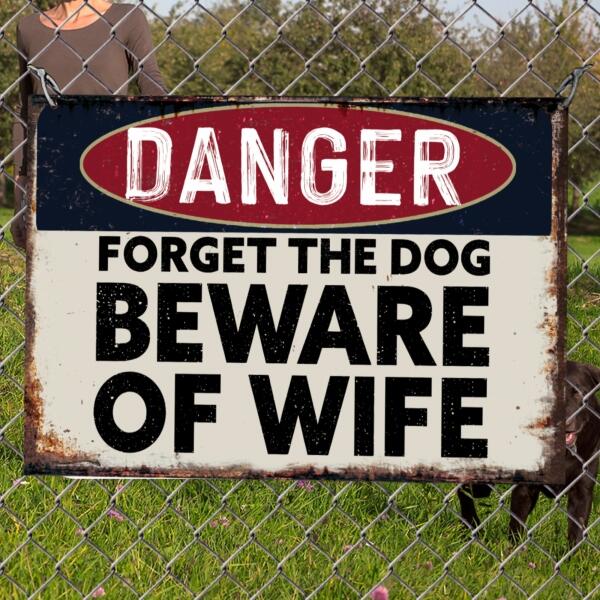 Forget The Dog Beware Of Wife, Personalized Metal Sign