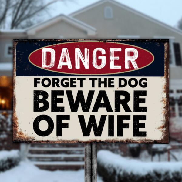 Forget The Dog Beware Of Wife, Personalized Metal Sign