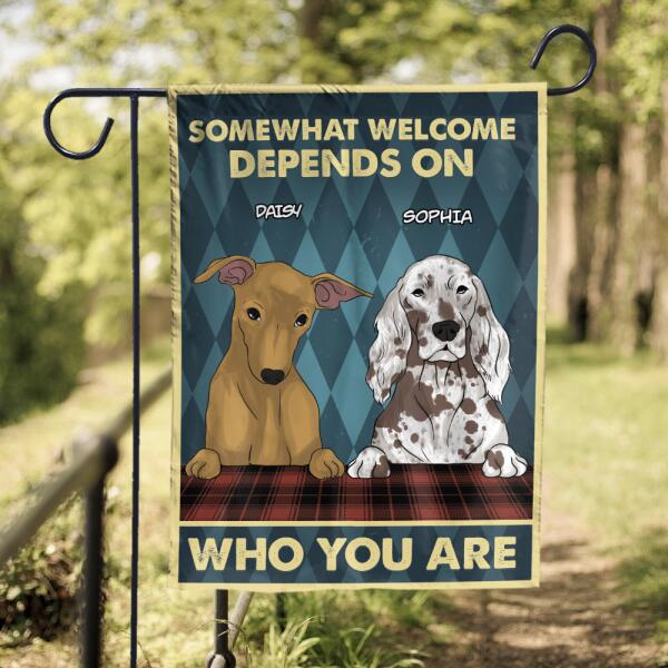 Somewhat welcome depends on who you are - Personalized Garden Flag