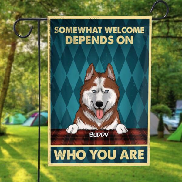 Somewhat welcome depends on who you are - Personalized Garden Flag