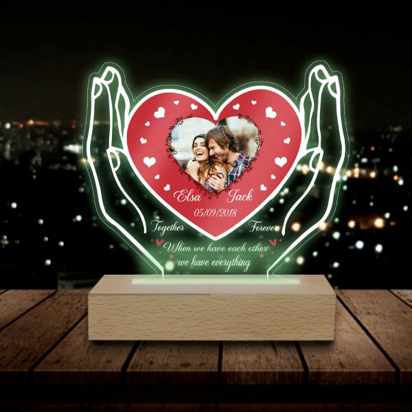 When We Have Each Other We Have Everything Custom Photo - Personalized Acrylic Night Light