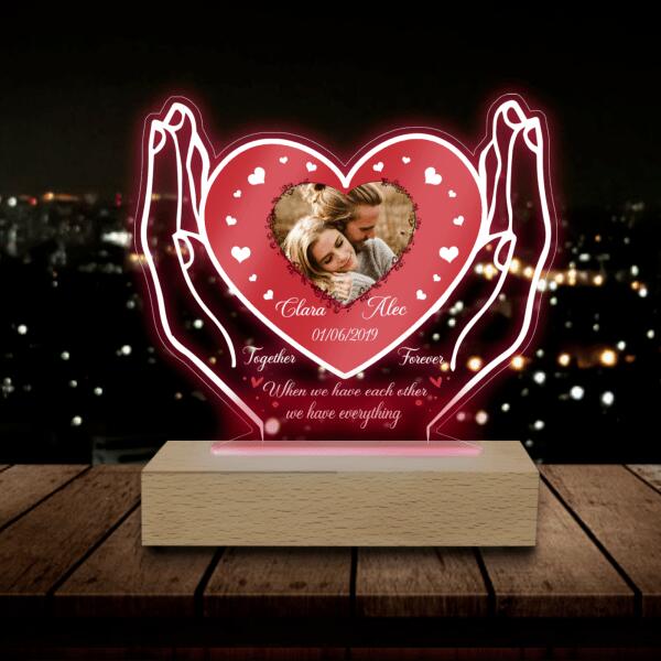 When We Have Each Other We Have Everything Custom Photo - Personalized Acrylic Night Light
