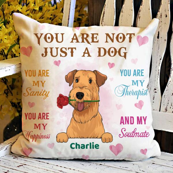 You Are Not Just A Dog You Are My Sanity Pillow, Gift For Dog Lovers, Personalized Pillow (Insert Included)