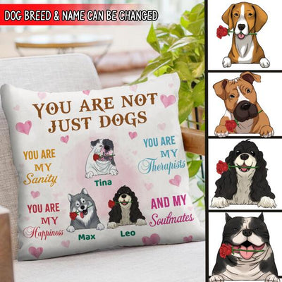 You Are Not Just A Dog You Are My Sanity Pillow, Gift For Dog Lovers, Personalized Pillow (Insert Included)