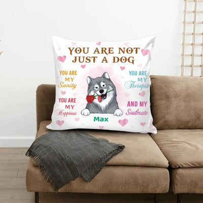 You Are Not Just A Dog You Are My Sanity Pillow, Gift For Dog Lovers, Personalized Pillow (Insert Included)