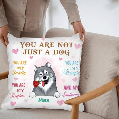 You Are Not Just A Dog You Are My Sanity Pillow, Gift For Dog Lovers, Personalized Pillow (Insert Included)