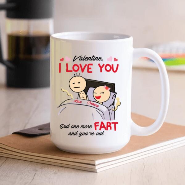 I Love You But One More Fart And You’re Out - Personalized  Mug