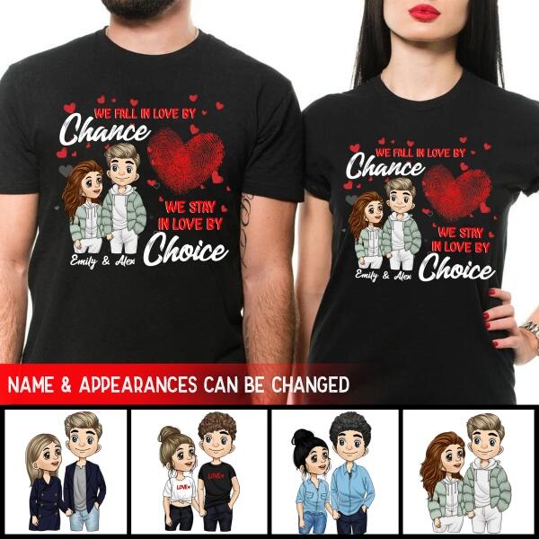 We Fall In Love By Chance We Stay In Love By Choice - Personalized T-shirt