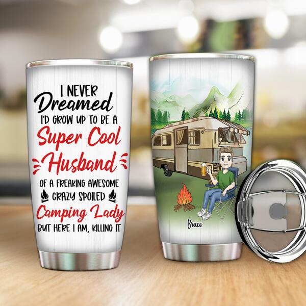 I Never Dreamed I'd Grow Up To Be A - Personalized Tumbler