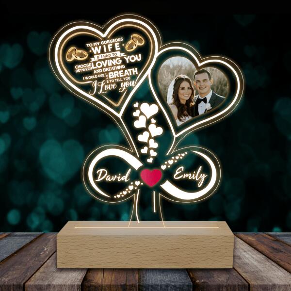 To My Gorgeous Wife. If I Had To Choose Between Loving You & Breathing - Personalized Acrylic Night Light
