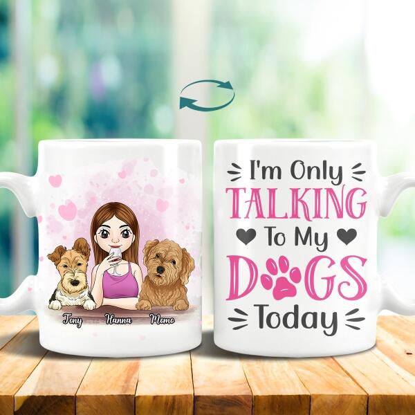 I'm Only Talking To My Dog Today Personalized Mug