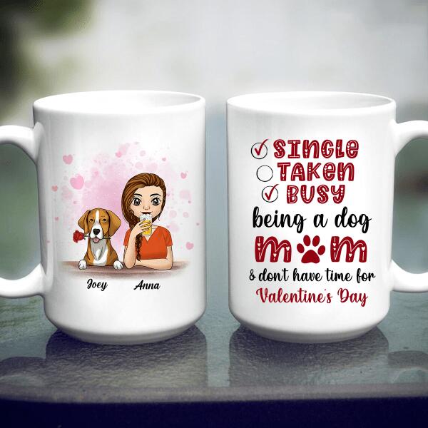 Being A Dog Mom & Don't Have Time, For Valentine's Day, Personalized Mug