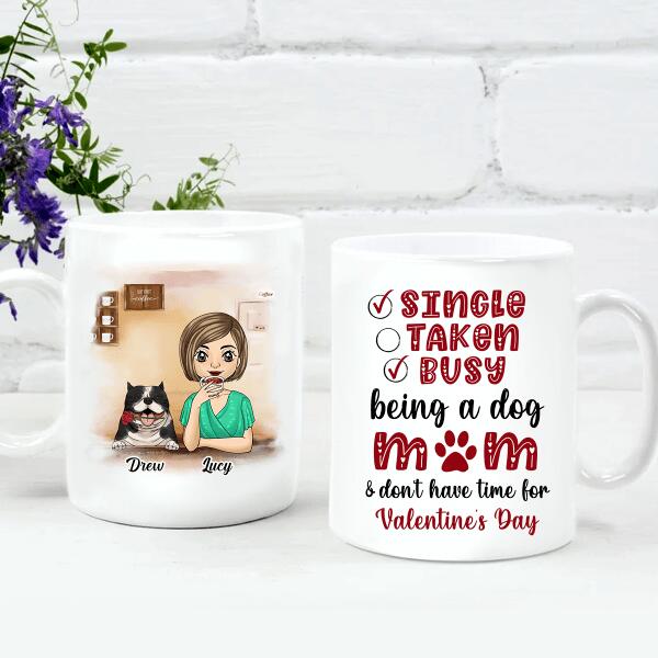 Being A Dog Mom & Don't Have Time, For Valentine's Day, Personalized Mug