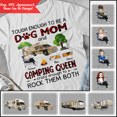 Tough Enough To Be A Dog Mom And Camping Queen Crazy Enough To Rock Them Both Personalized T-Shirt, Sweatshirt