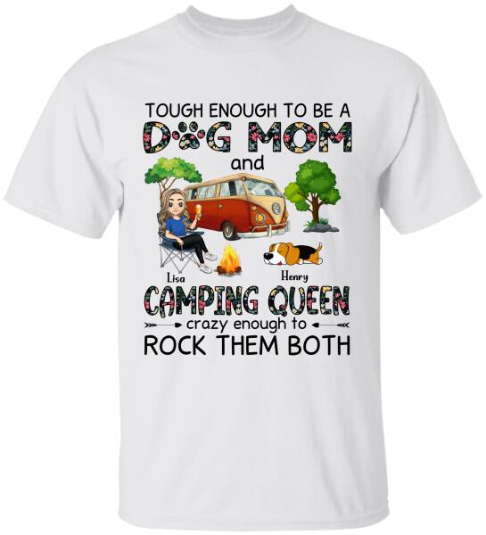 Tough Enough To Be A Dog Mom And Camping Queen Crazy Enough To Rock Them Both Personalized T-Shirt, Sweatshirt