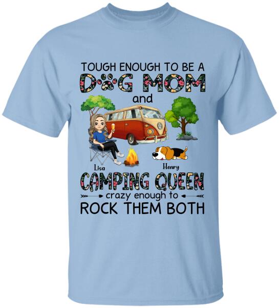 Tough Enough To Be A Dog Mom And Camping Queen Crazy Enough To Rock Them Both Personalized T-Shirt, Sweatshirt