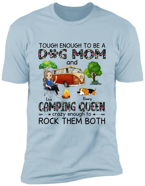 Tough Enough To Be A Dog Mom And Camping Queen Crazy Enough To Rock Them Both Personalized T-Shirt, Sweatshirt