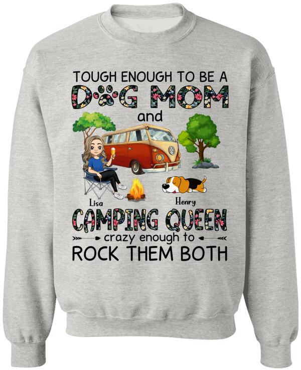 Tough Enough To Be A Dog Mom And Camping Queen Crazy Enough To Rock Them Both Personalized T-Shirt, Sweatshirt